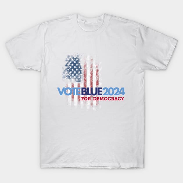 Vote Blue 2024 For Democracy T-Shirt by Stonework Design Studio